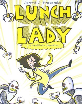 Lunch Lady y El Cyborg Sustituto - Krosoczka, Jarrett