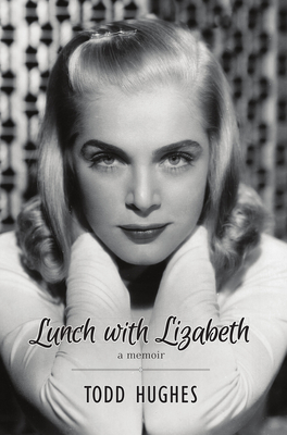 Lunch with Lizabeth - Hughes, Todd