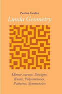 Lunda Geometry: Mirror Curves, Designs, Knots, Polyominoes, Patterns, Symmetries