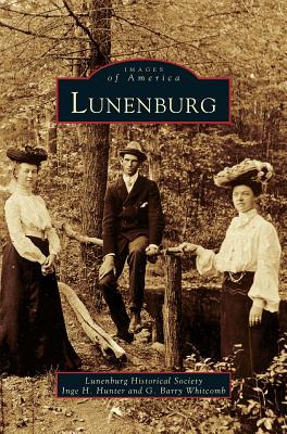 Lunenburg - Hunter, Inge H, and Whitcomb, G Barry, and Lunenburg Historical Society