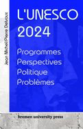 L'Unesco 2024: Programmes, perspectives, politique, probl?mes