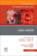Lung Cancer, an Issue of Hematology/Oncology Clinics of North America: Volume 37-3