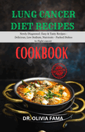 Lung Cancer Diet Recipes Cookbook: Newly Diagnosed: Easy & Tasty Recipes - Delicious, Low Sodium, Nutrient-Packed Dishes to Fight Cancer"