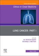 Lung Cancer, Part I, an Issue of Clinics in Chest Medicine: Volume 41-1