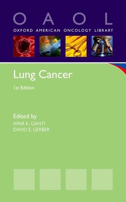 Lung Cancer - Ganti, Apar Kishor (Editor), and Gerber, David E (Editor)