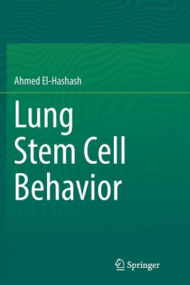 Lung Stem Cell Behavior - El-Hashash, Ahmed