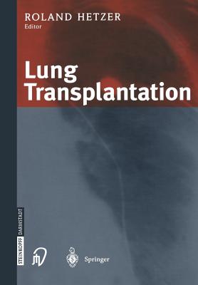 Lung Transplantation - Hetzer, R (Editor)