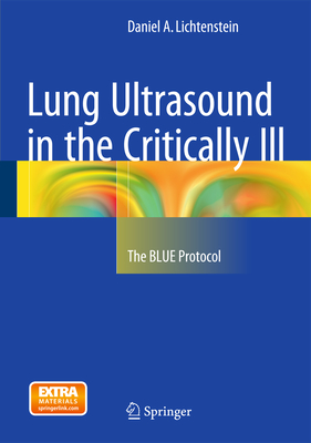 Lung Ultrasound in the Critically Ill: The BLUE Protocol - Lichtenstein, Daniel A.