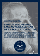 L'Union europ?enne face au vieillissement de la population active; Analyse et perspectives autour de la discrimination sur la base de l'?ge et des conditions de travail