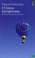 L'Union Europeenne: Histoire, Institutions, Politique