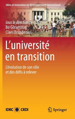 L'Universit En Transition: L'volution de Son Rle Et Des Dfis  Relever - Gransson, Bo (Editor), and Brundenius, Claes, Dr. (Editor)