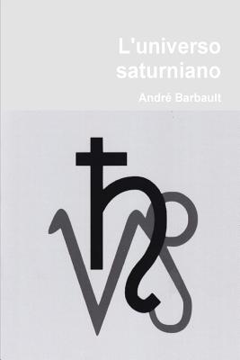 L'universo saturniano - Barilla, Enzo (Editor), and Barbault, Andre
