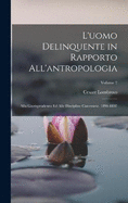 L'uomo Delinquente in Rapporto All'antropologia: Alla Giurisprudenza Ed Alle Discipline Carcerarie. 1896-1897; Volume 2