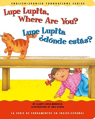 Lupe Lupita, Where Are You?/Lupe Lupita, Donde Estas? - Rosa-Mendoza, Gladys, and Ochoa, Ana (Illustrator)