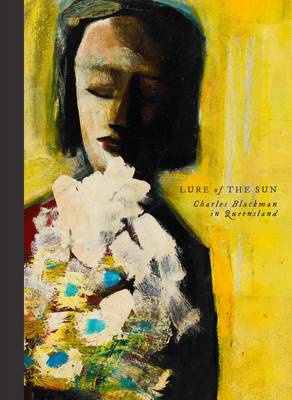 Lure of the Sun:Charles Blackman in Queensland: Charles Blackman in Queensland - Gallery, Queensland Art