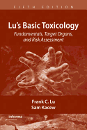 Lu's Basic Toxicology: Fundamentals, Target Organs, and Risk Assessment