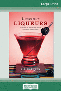 Luscious Liqueurs (16pt Large Print Edition)