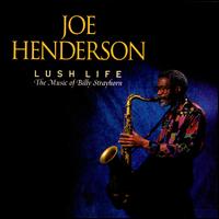 Lush Life: The Music of Billy Strayhorn - Joe Henderson