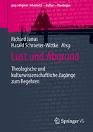 Lust und Abgrund: Theologische und kulturwissenschaftliche Zugnge zum Begehren