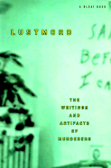 Lustmord: The Writings and Artifacts of Murderers - King, Brian (Editor)