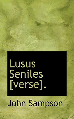 Lusus Seniles [Verse]. - Sampson, John