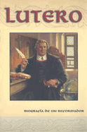 Lutero: Biografia de Un Reformador