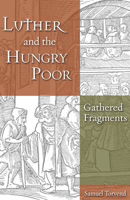 Luther and the Hungry Poor - Torvend, Samuel