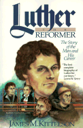 Luther the Reformer - Kittelson, James M