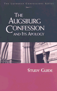 Lutheran Confessions: Augsburg Confession and Its Apology Study Guide