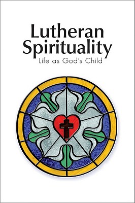 Lutheran Spirituality - Baker, Robert C, and Concordia Publishing House