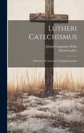 Lutheri Catechismus: Ofwersatt Pa American-Virginiske Spraket