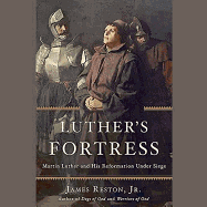 Luther's Fortress: Martin Luther and His Reformation Under Siege