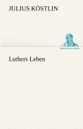 Luthers Leben