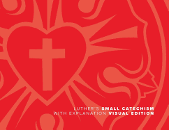 Luther's Small Catechism with Explanation (2017 Visual)