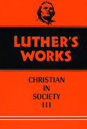 Luther's Works, Volume 46: Christian in Society III