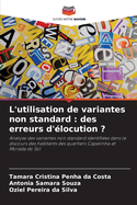 L'utilisation de variantes non standard: des erreurs d'?locution ?