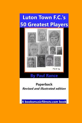 Luton Town F.C.'s 50 Greatest Players - Rance, Paul