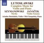 Lutoslawski: Complete Music for Violin and Piano; Szymanowski: Myths; Janácek: Violin Sonata