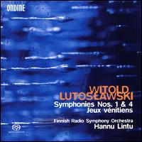 Lutoslawski: Symphonies Nos. 1 & 4; Jeux Vnitiens - Finnish Radio Symphony Orchestra; Hannu Lintu (conductor)