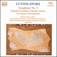 Lutoslawski: Symphony No. 3; Paganini Variations; Paroles Tisses; Les Espaces du Sommeil - Adam Kruszewski (baritone); Bernd Glemser (piano); Piotr Kusiewicz (tenor); Katowice Radio Symphony Orchestra;...