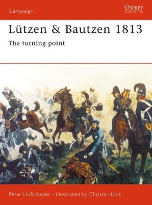 Lutzen & Bautzen 1813: The Turning Point - Hofschroer, Peter