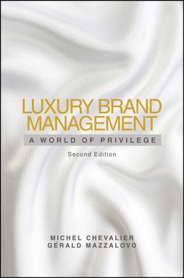 Luxury Brand Management: A World of Privilege - Chevalier, Michel, and Mazzalovo, Gerald