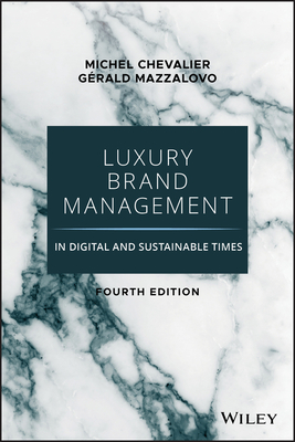 Luxury Brand Management in Digital and Sustainable Times - Chevalier, Michel, and Mazzalovo, Gerald
