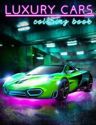 Luxury Cars Coloring Book: Sport Cars Coloring Book For All Car Lovers - Ahn, Eugene