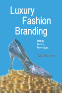 Luxury Fashion Branding: Trends, Tactics, Techniques
