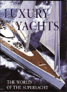 Luxury Yachts: The World of the Superyacht - Nissen, Marianne