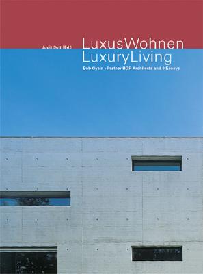 Luxuswohnen / Luxuryliving: Projekte Von Bgp Zum Individualisierten Wohnungsbau Und 9 Essays - Solt, Judit