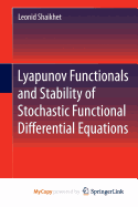 Lyapunov Functionals and Stability of Stochastic Functional Differential Equations - Shaikhet, Leonid