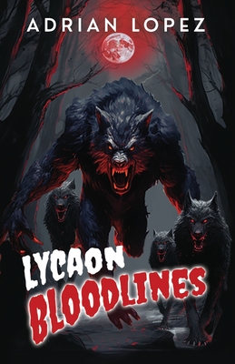 Lycaon Bloodlines - Lopez, Adrian