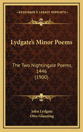 Lydgate's Minor Poems: The Two Nightingale Poems, 1446 (1900)